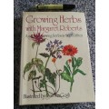 GROWING HERBS WITH MARGARET ROBERTS Guide to Growing Herbs in S AFRICA including  many & varied uses