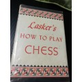 LASKER`S HOW TO PLAY CHESS   by EMANUEL LASKER