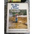 MY WAY WITH A TROUT by TOM SUTCLIFFE Reflections of a South African flyfisherman ( fly fishing )