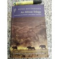 AFRICAN TRILOGY 3 BOOKS  in 1 Tree Where Man was Born African Silences Sand Rivers PETER MATTHIESEN