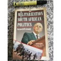 THE MILITARIZATION OF SOUTH AFRICAN POLITICS KENNETH W GRUNDY 1988