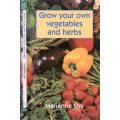 Grow Your Own Vegetables and Herbs  --  Marienne Uys