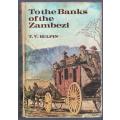 To the Banks of the Zambezi -  T V Bulpin
