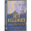 Only Believe  -- Smith Wigglesworth
