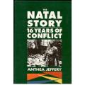 The Natal Story - 16 Years of Conflict  -  Anthea Jeffery