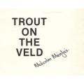 Trout on the Veld  -  Malcolm Meintjes