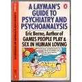 A Layman's Guide to Psychiatry and Psychoanalysis --  Eric Berne