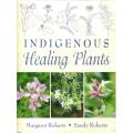 Indigenous Healing Plants  - Margaret Roberts and Sandy Roberts