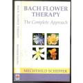 Bach Flower Therapy  - The Complete Approach  -  Mechthild Scheffer