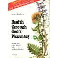 Health Through God's Pharmacy  -  Advice and Experiences with Medicinal Herbs  -  Maria Treben
