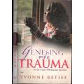 Genesing vir Trauma  -   In die Suid-Afrikaanse Konteks  --  Yvonne Retief