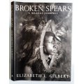 Broken Spears  -  Elizabeth L Gilbert