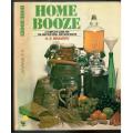 Home Booze - A Coplete Guide for The Amateur Wine- and Beer-Maker  --  H E Bravery