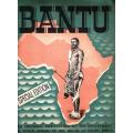Bantu Special Edition --   An Informal Publication of the Department of Native Affairs  --  1954