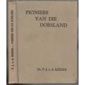 Pioniers van die Dorsland  --  Dr P J vd Merwe