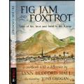 Fig Jam and Foxtrot - Tales of Love and Food in the Karoo - Lynn Bedford Hall