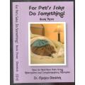 For Pet`s Sake Do Something   ---   Dr Monica Diedrich