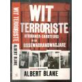 Wit Terroriste -- Afrikaner-Saboteurs in die Ossewabrandwagjare  --  Albert Blake