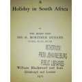 A Holiday in South Africa - Sir H  Mortimer Durand - 1911