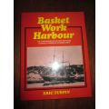 BASKET WORK HARBOUR - Eric Turpin *Kowie river, Port Alfred content