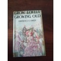 GROW LOVELY GROWING OLD - Lawrence G Green *first edition