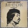 JIMI HENDRIX - `I DON`T LIVE TODAY ` HIS GREATEST HITS