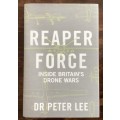Reaper Force. Inside Britains Drone Wars. Hardback, by Dr Peter Lee.