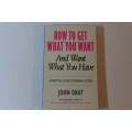 How to get what you want and want what you have