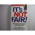 It's Not Fair! : Parenting the Bright and Challenging Child - Gill Hines