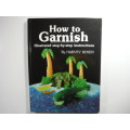 How to Garnish - Harvey Rosen
