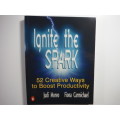 Ignite the Spark - 52 Creative Ways to Boost Productivity - Judi Moreo and Fiona Carmichael