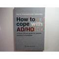 How to Cope with AD/HD : A South African Guide for Parents,Teachers and Therapists - Helena Bester