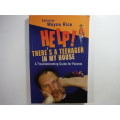 Help! There`s a Teenager in My House : A Troubleshooting Guide for Parents - Wayne Rice