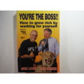 You're the Boss : How to Grow Rich by Working for Yourself - Mike Lipkin and Eric Parker