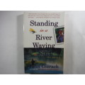 Standing in a River Waving a Stick - John Gierach