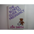 The Bloke`s Guide to Pregnancy - Jon Smith