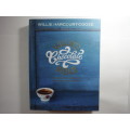 Willie`s Chocolate Bible : Chocolate Heaven in Recipes and Stories - Willie Harcourt-Cooze