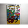 So, You Want to be a Comic Book Artist? - Philip Amara