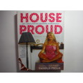 House Proud : Hip Craft for the Modern Homemaker - Danielle Proud