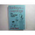 Fanboys and Overdogs : The Language Report - Susie Dent