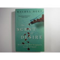 The Scent of Desire - Hardcover - Rachel Herz