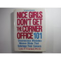Nice Girls Don't Get the Corner Office - Lois P. Frankel, Ph.D.