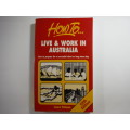How to Live and Work in Australia - Laura Veltman - 1996