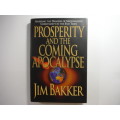 Prosperity and the Coming Apocalypse - Hardcover - Jim Bakker