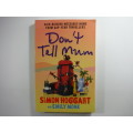 Don`t Tell Mum - Paperback - Simon Hoggart and Emily Monk