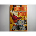 Nobody Move - Denis Johnson