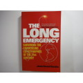 The Long Emergency : Surviving the Converging Catastrophes of the 21st Century-James Howard Kunstler