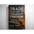 Trade Your Way to Financial Freedom : Second Edition - Van K. Tharp