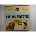 Chow Hound : Wholesome Home Cooking for Your Doggie - Eve Adamson