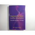 Hypnosis for Inner Conflict Resolution : Introducing Parts Therapy - Roy Hunter